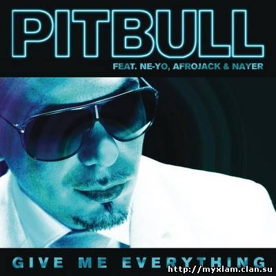 Pitbull Ft. Ne-Yo, Afrojack & Nayer - Give Me Everything (New 2011)